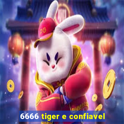 6666 tiger e confiavel